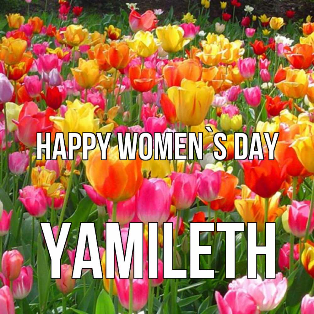 Greetings card с именем, Yamileth happy women`s day на международный женский день Greetings with text for free download 